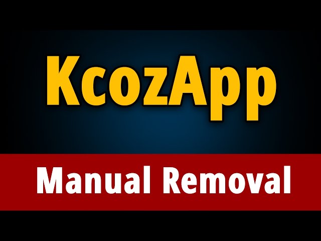 KcozApp: How to Manually Remove KcozApp Virus?