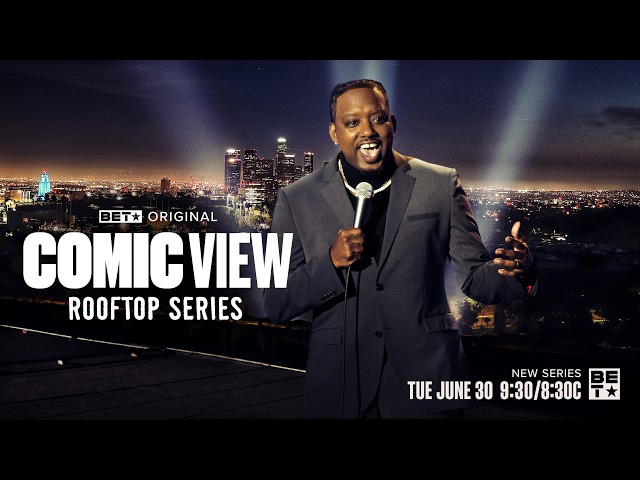 Comic View: Rooftop Series | All-New Episodes Begin Tuesday, June 30 at 9:30/8:30c on BET