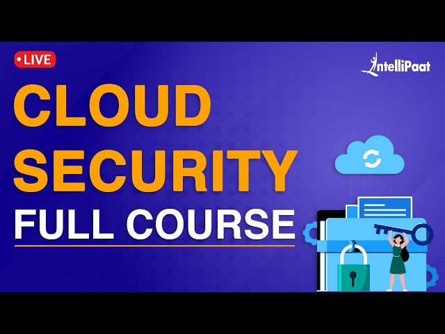 Cloud Security Full Course | Cloud Security Fundamentals | Cloud Security Training | Intellipaat