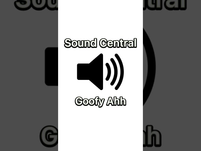 Goofy Ahh Sound Effect #soundcentral #goofyahh
