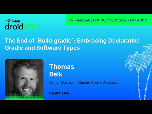 Embracing Declarative Gradle and Software Types - Thomas Belk | droidcon USA 2026