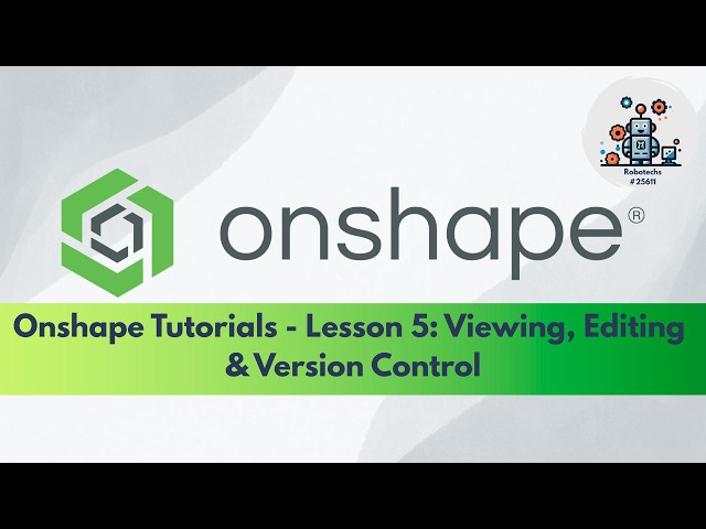 Beginner Onshape Tutorials - Lesson 5: Viewing Editing Version Control Exporting Sharing