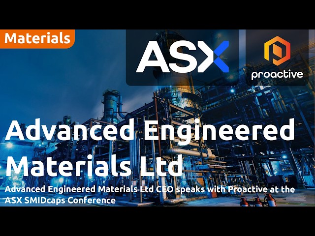 Advanced Engineered Materials CEO speaks with Proactive at the ASX SMIDcaps Conference