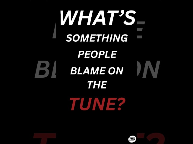 What’s something people blame on the tune that usually isn’t the tune? 👀