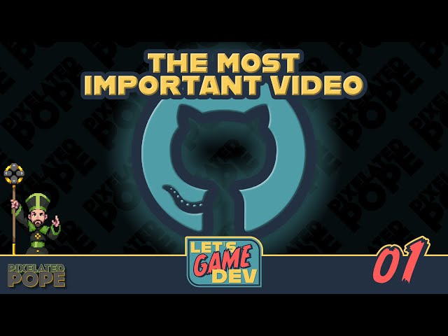 Let's Game Dev - 01 - The Most Important Video of the Series