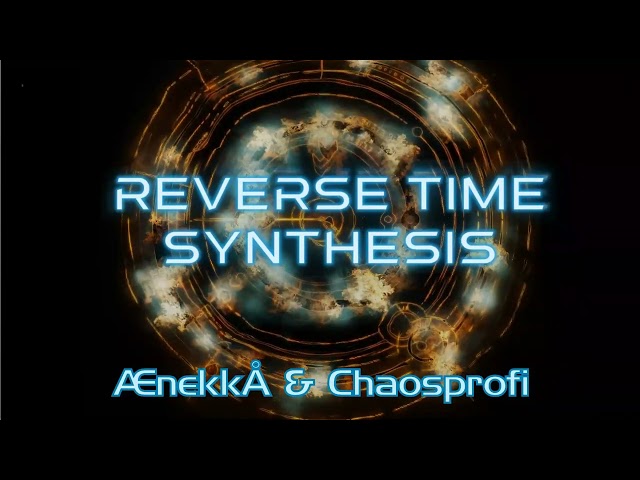 Anekko & Chaosprofi - Reverse Time Synthesis