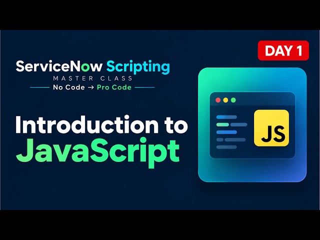 Day 1 | ServiceNow Scripting Tutorial 2026 | JavaScript for Beginners | ServiceNow Developer Course