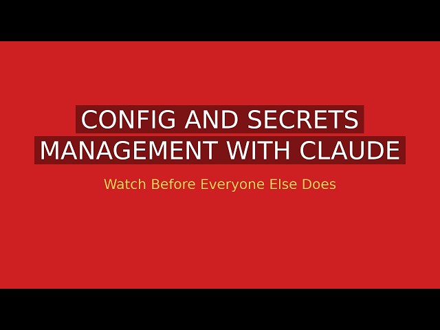 Config and Secrets Management with Claude Code: Stop Leaking Keys