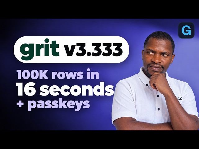 Grit v3.333: 100,000 Rows in 16 Seconds, Passkeys, and Five New Themes