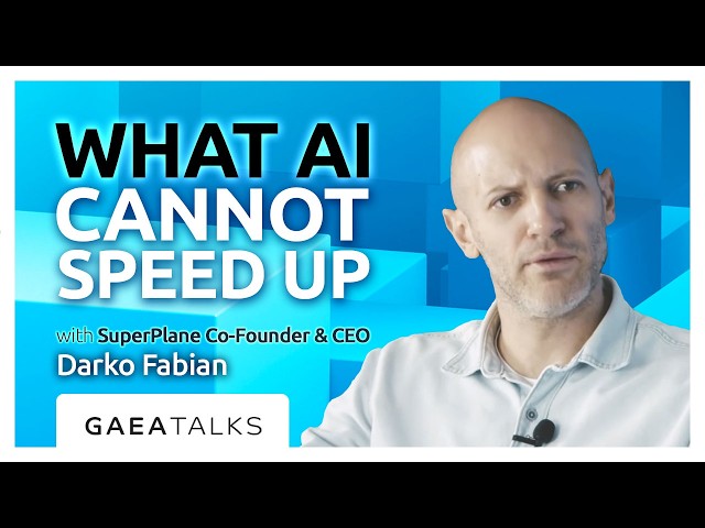 GAEA Talks - What AI Cannot Speed Up with SuperPlane Co-Founder Darko Fabijan