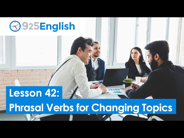 English Phrasal Verbs for Changing the Topic | 925 English - Lesson 42 by Business English Pod