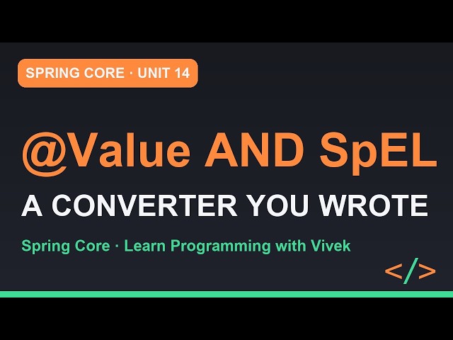 Spring Framework Core: @Value, SpEL and Type Conversion | Unit 14