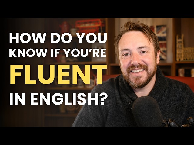 What Does It REALLY Mean to Be Fluent in English?