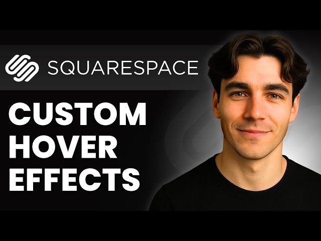 How To Create Custom Hover Effects In Squarespace (Tutorial 2026)