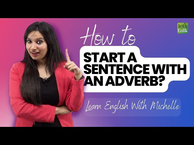How To Start A Sentence In English With An Adverb? English Sentence Starters | English With Michelle