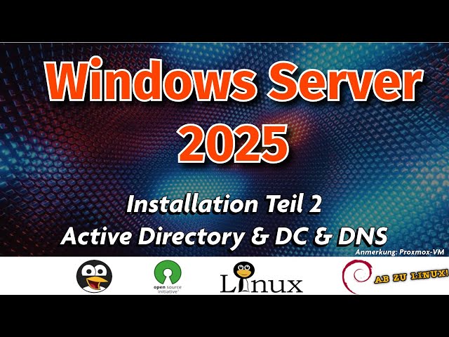Windows Server 2025 - Installation Part 2 - Active Directory, Domain Controller and DNS