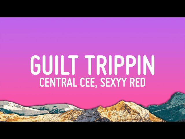 Central Cee, Sexyy Red - Guilt Trippin (Lyrics)