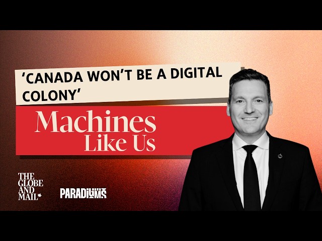Canada’s AI minister to Big Tech: ‘We Won’t be a Digital Colony’ (Evan Solomon)