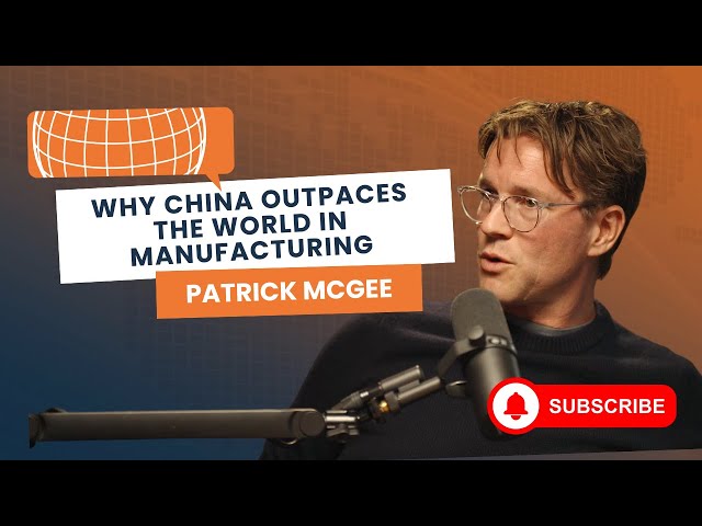 Why China Outpaces the World in Manufacturing | Patrick McGee Explains | Geopolitics Thought Leaders