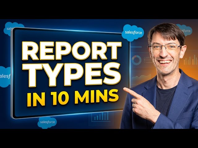 Salesforce Report Types Fundamentals in 10 mins