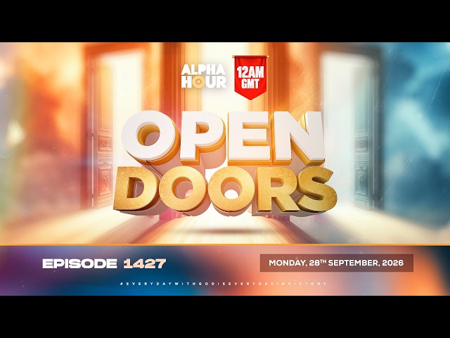 ALPHA HOUR EPISODE 1427 || OPEN DOORS || MONDAY SEPTEMBER 28TH, 2026
