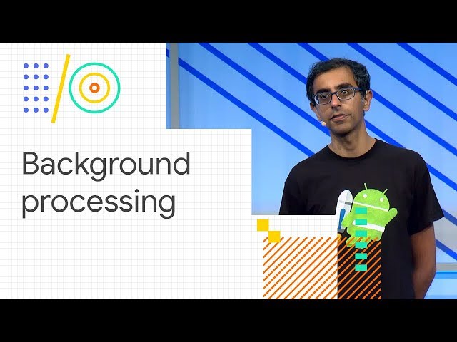 Android Jetpack: Easy background processing with WorkManager (Google I/O '18)