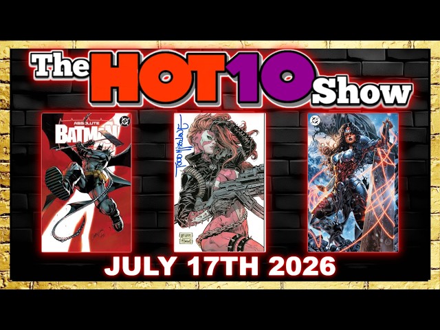 Hot 10 Comic Books Show 7/17/2026 | House of Stein Comic Books & Speculation