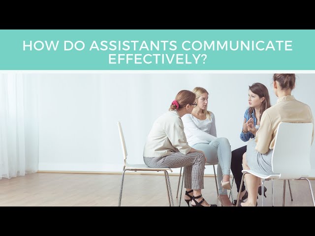 How do Assistants communicate effectively?