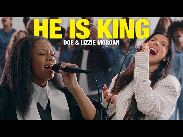 DOE & LIZZIE MORGAN: He Is King - Song Session