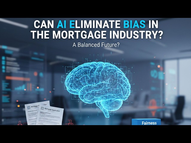 CAN AI ELIMINATE BIAS IN THE MORTGAGE INDUSTRY?