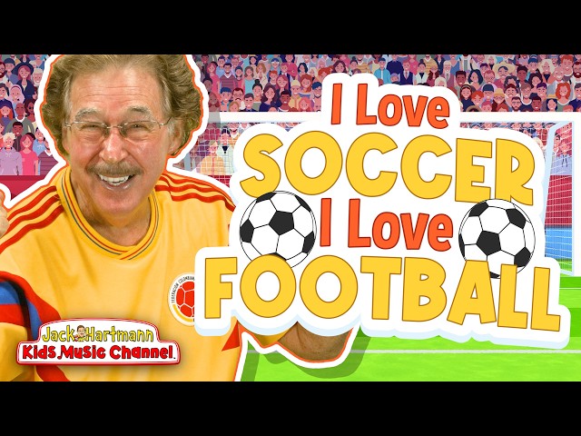 I Love Soccer, I Love Football! | FIFA World Cup 2026 | Jack Hartmann