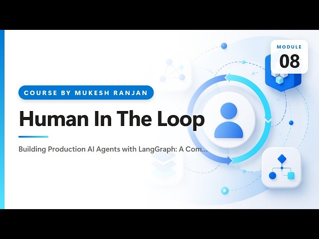 08. Human In The Loop — Building Production AI Agents with LangGraph: A Complete Hands-On Course