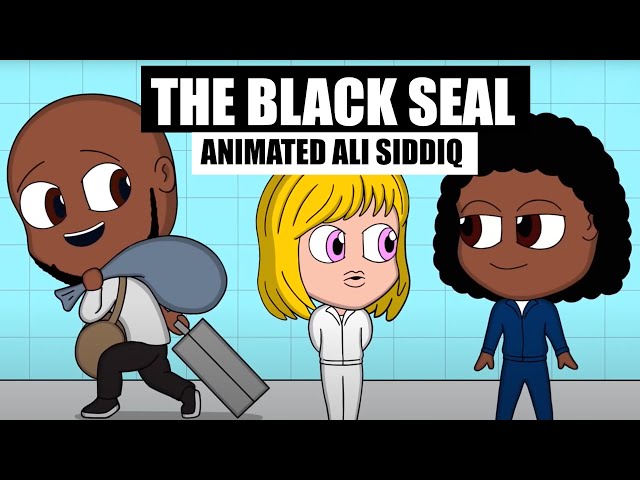 The Black Seal (Animated Ali Siddiq)