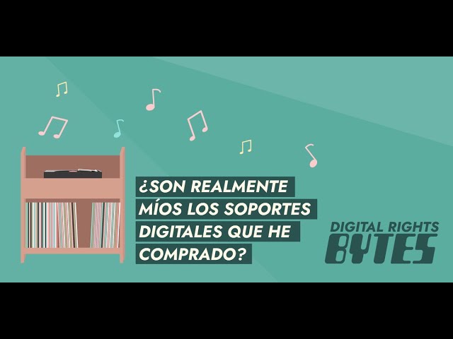 Digital Rights Bytes en Español: ¿Son realmente míos los soportes digitales que he comprado?