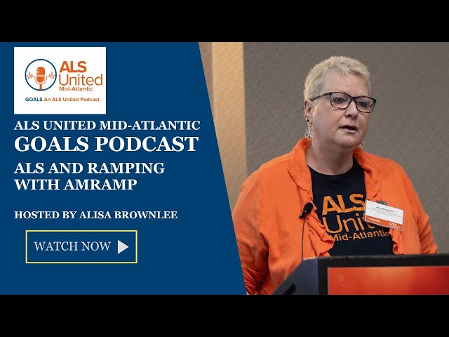 Ramping and ALS with AMRAMP - ALS United Mid-Atlantic GOALS Podcast