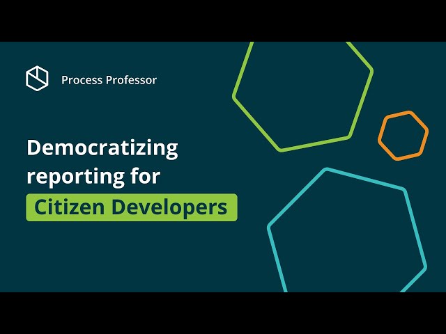 Democratizing reporting for Citizen Developers — Process Professor