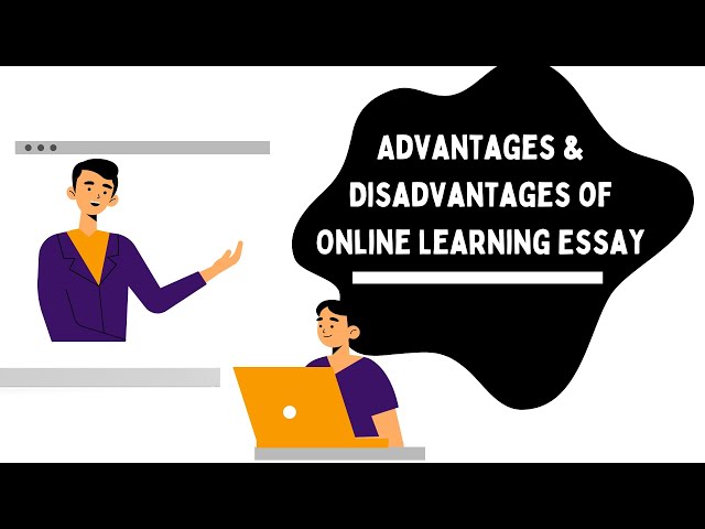 Advantages and Disadvantages of Online Learning Essay