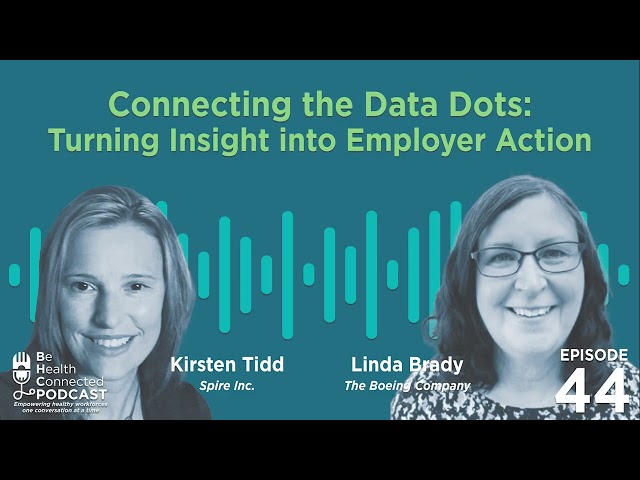 Be Health Connected | Connecting the Data Dots: Turning Insight into Employer Action (Ep. 44)
