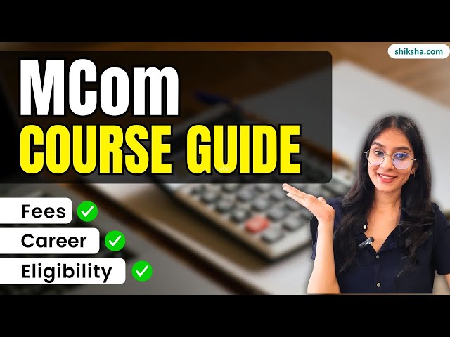 What is M.Com? | Course Details, Colleges, Fees, Syllabus & Career Scope #mcom