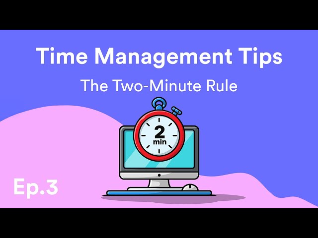 Time Management Tips: The Two-Minute Rule - Ep.3
