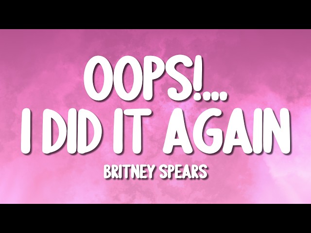 Britney Spears - Oops!... I Did It Again (Lyrics)