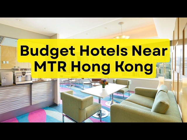 10 Best Budget Hotels Near MTR Hong Kong | Cheap Accommodation & Travel Guide