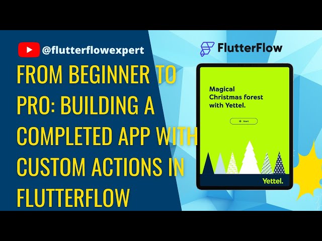 ​@FlutterFlow  From Beginner to Pro: Building a Completed App with Custom Actions in FlutterFlow
