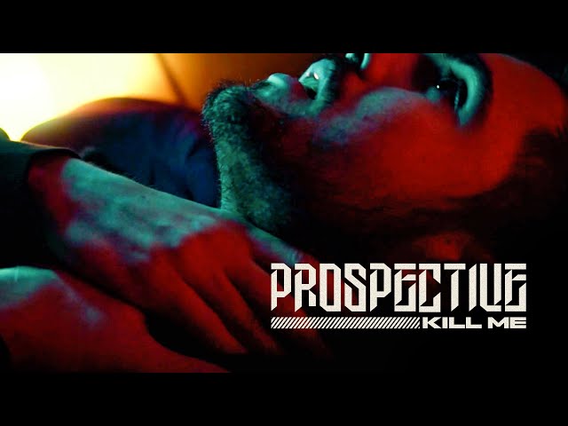 Prospective - Kill Me (Official Video)