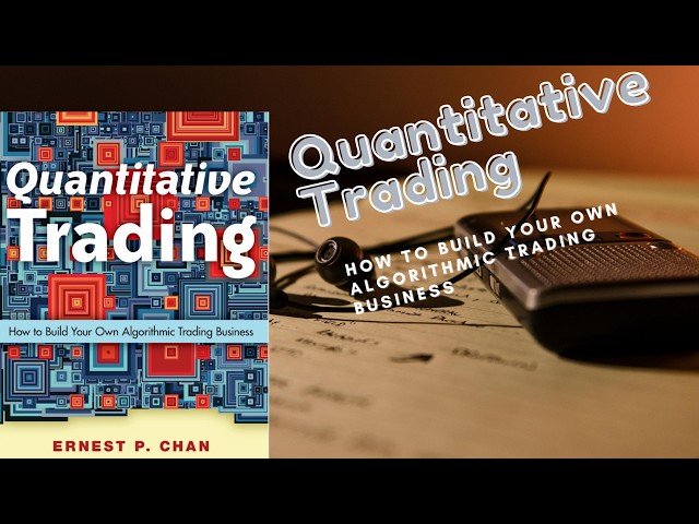 Quantitative Trading | How to Build Your Own Algorithmic Trading Business ( Audiobook Recap)