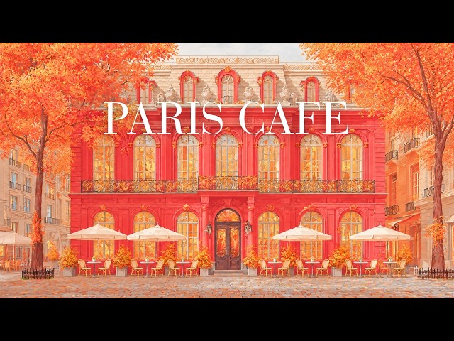 🌼PARIS CAFE❤️ Paris Autumn Cafe Ambience & French Waltz | Relaxing Elegant Coffee Shop BGM for Work