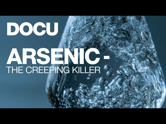 FULL DOCUMENTARY | planet e.: Arsenic – The Creeping Killer  (Uncovering the World's Hidden Poison)