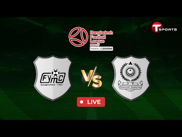 LIVE | Fakirerpool Young Mens Club vs Mohammedan SC Ltd. | Bangladesh Football League 2026-27