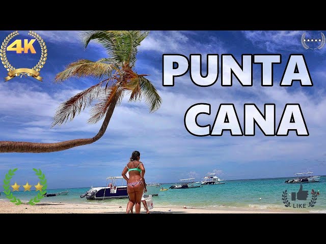 PUNTA CANA - DOMINICAN REPUBLIC 4K