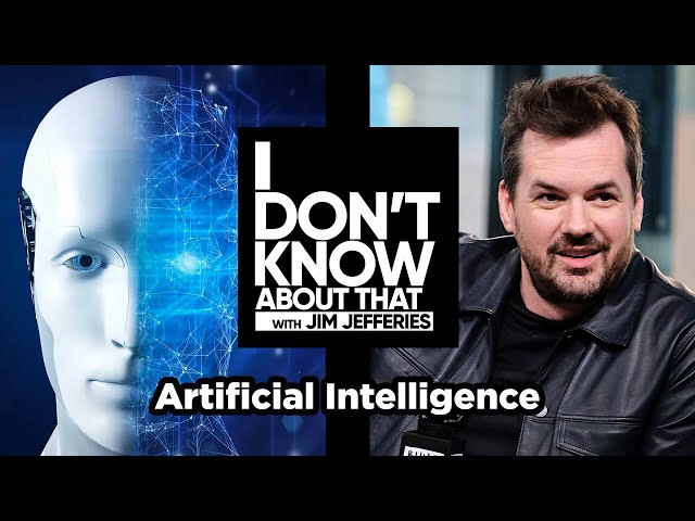 Artificial Intelligence | I Don't Know About That with Jim Jefferies #81